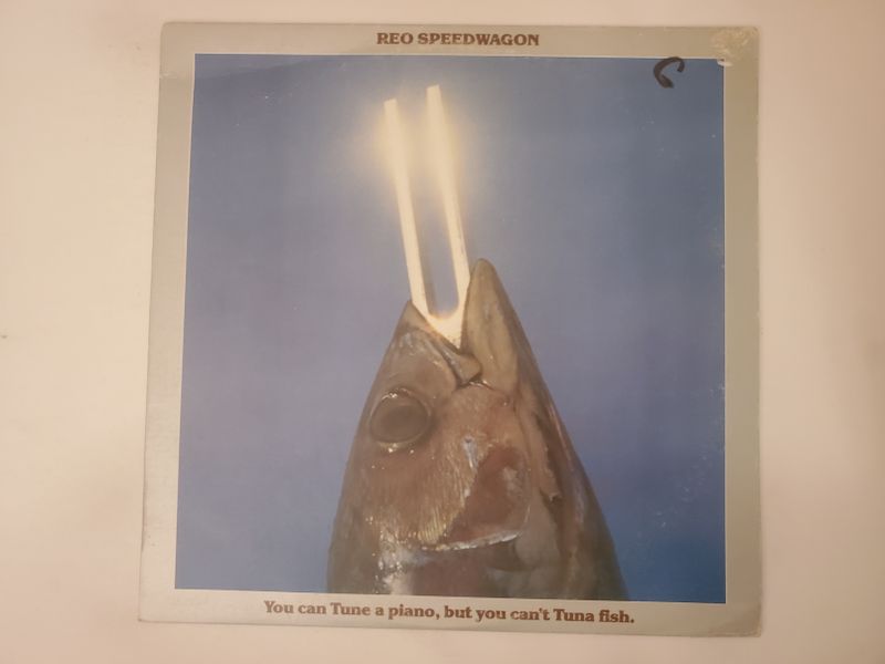 REO Speedwagon You Can Tune a Piano, but You Can't Tuna Fish vinyl record
